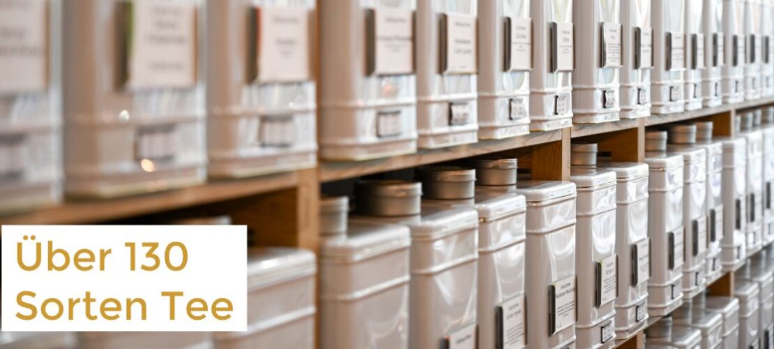 über 130 Sorten Tee